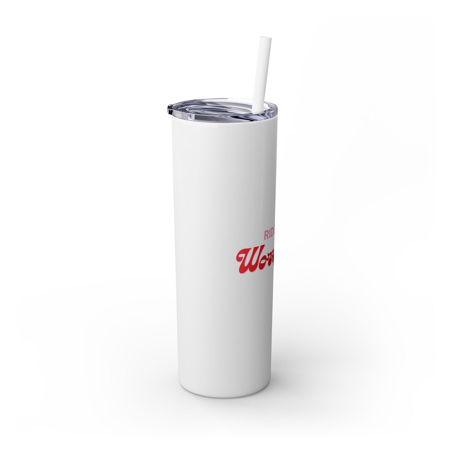 Ride More, Worry Less Skinny Tumbler with Straw, 20oz